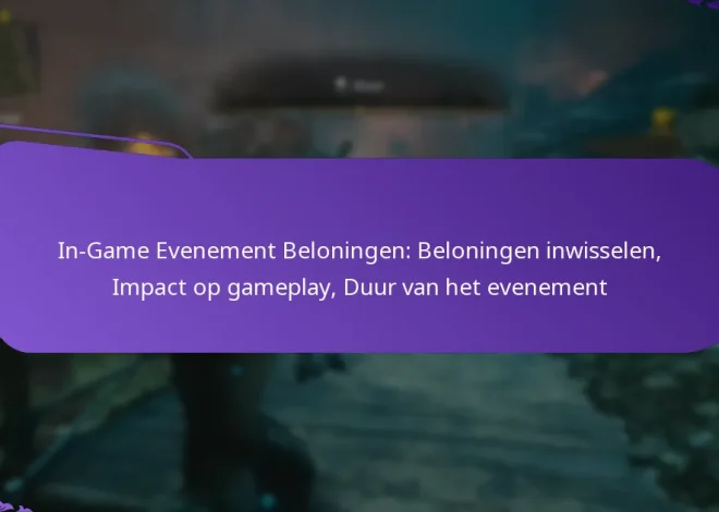 In-Game Evenement Beloningen: Beloningen inwisselen, Impact op gameplay, Duur van het evenement