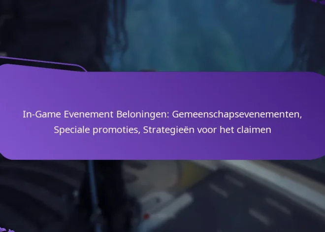 In-Game Evenement Beloningen: Gemeenschapsevenementen, Speciale promoties, Strategieën voor het claimen