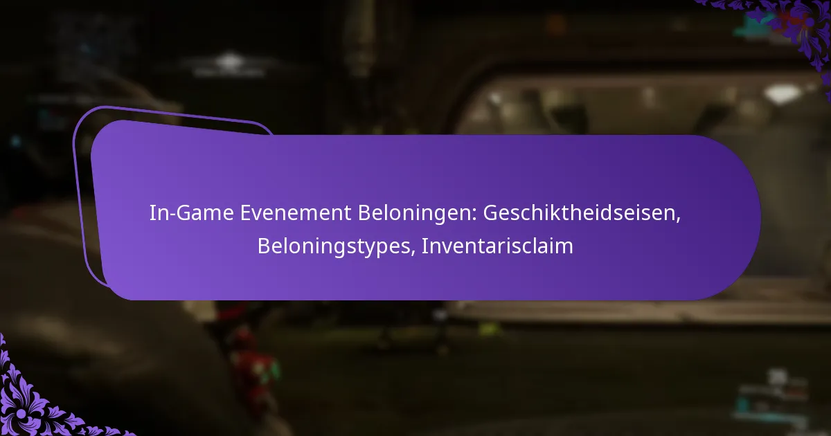 In-Game Evenement Beloningen: Geschiktheidseisen, Beloningstypes, Inventarisclaim