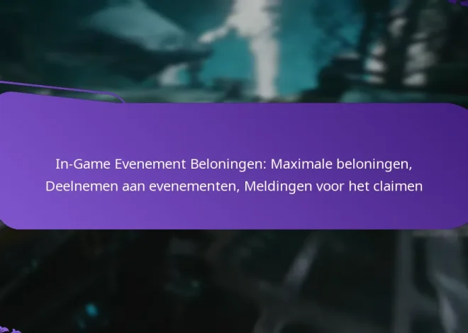 In-Game Evenement Beloningen: Maximale beloningen, Deelnemen aan evenementen, Meldingen voor het claimen