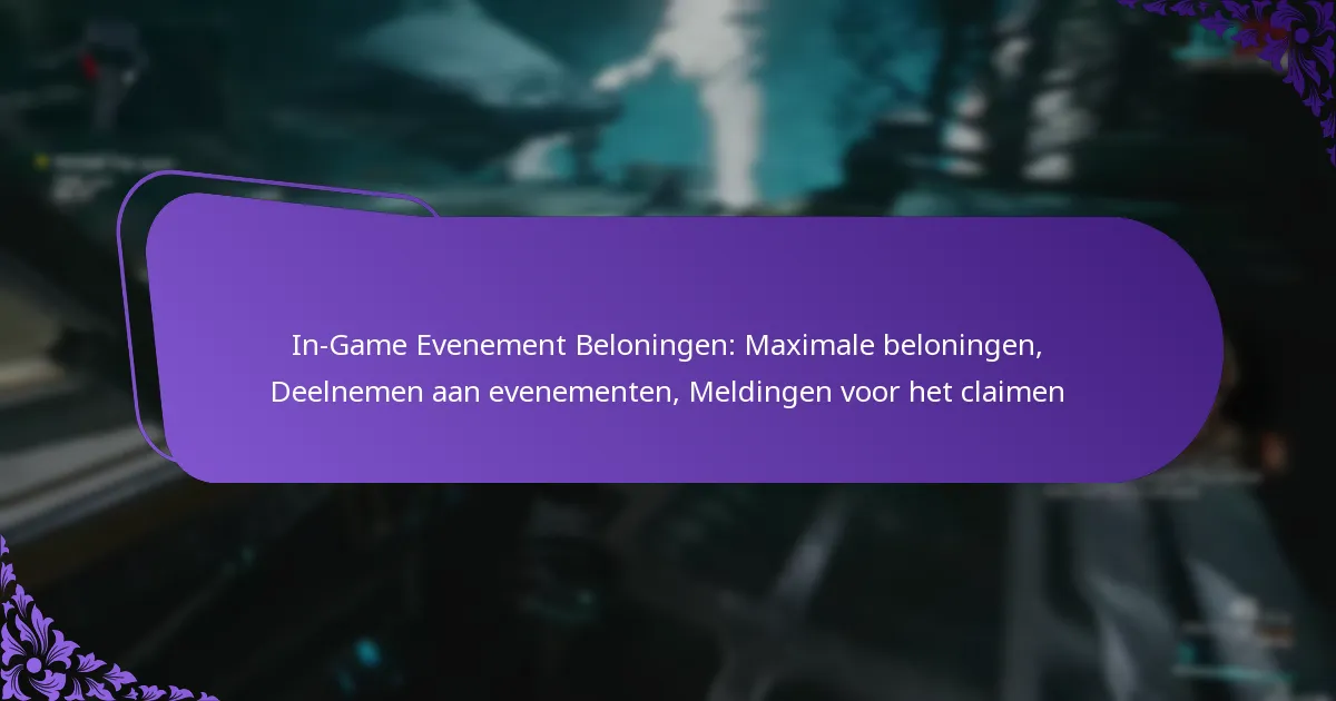 In-Game Evenement Beloningen: Maximale beloningen, Deelnemen aan evenementen, Meldingen voor het claimen