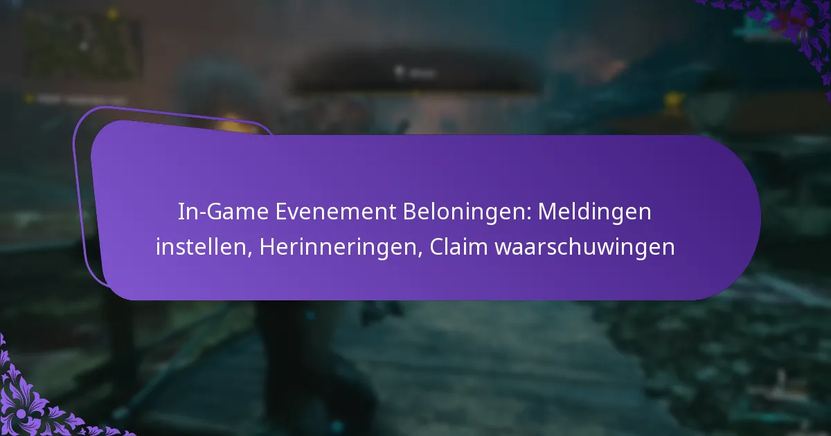 In-Game Evenement Beloningen: Meldingen instellen, Herinneringen, Claim waarschuwingen