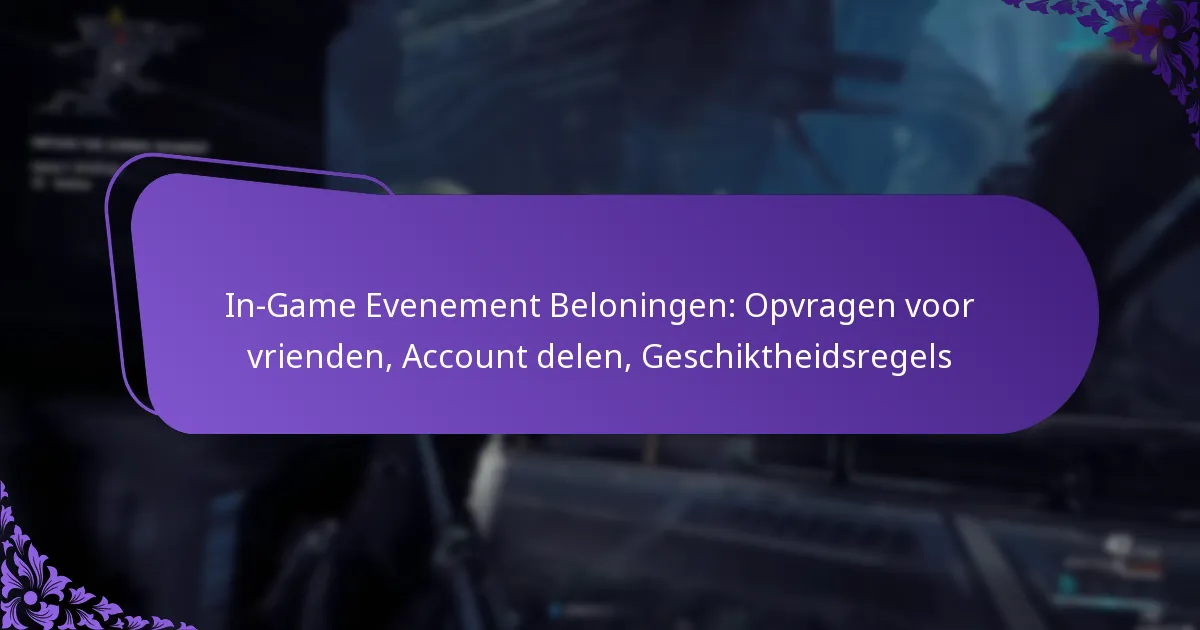In-Game Evenement Beloningen: Opvragen voor vrienden, Account delen, Geschiktheidsregels