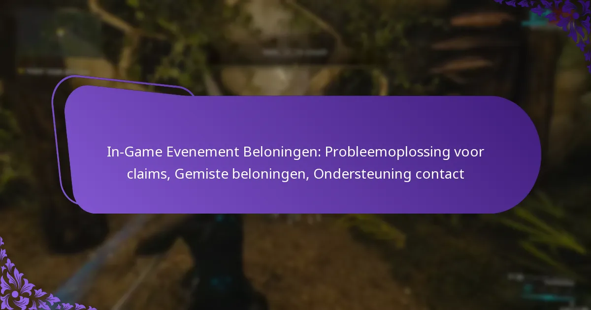 In-Game Evenement Beloningen: Probleemoplossing voor claims, Gemiste beloningen, Ondersteuning contact