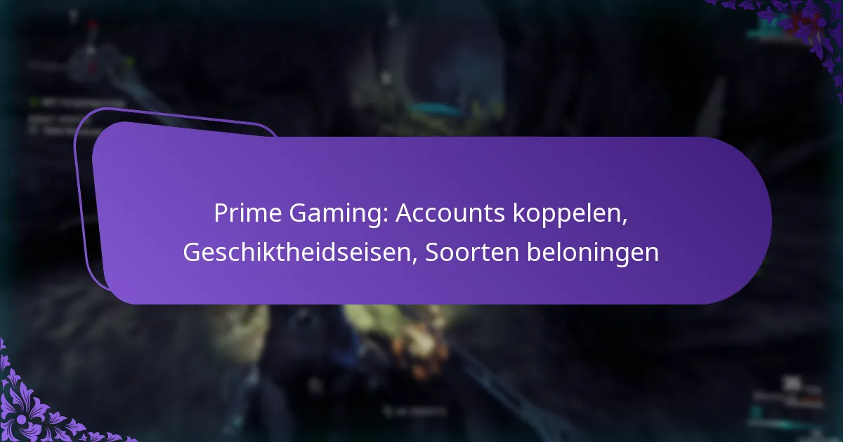 Prime Gaming: Accounts koppelen, Geschiktheidseisen, Soorten beloningen