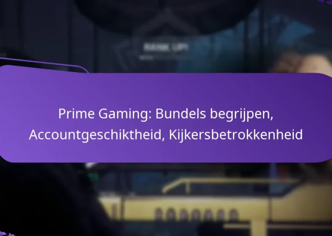 Prime Gaming: Bundels begrijpen, Accountgeschiktheid, Kijkersbetrokkenheid