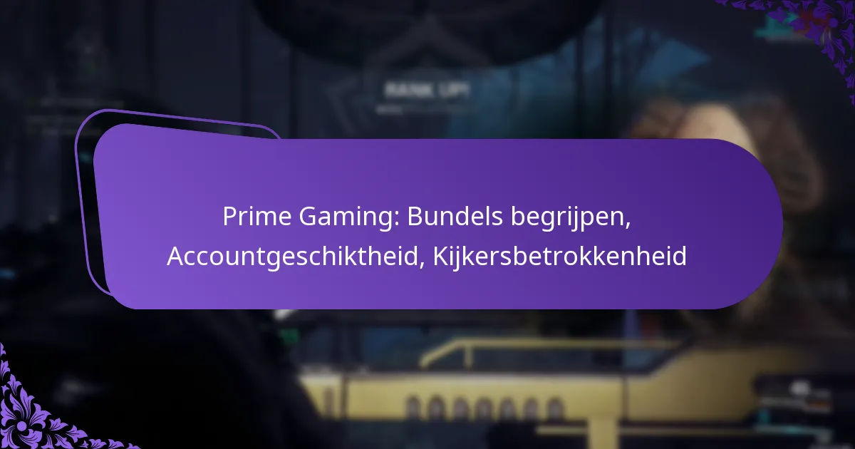 Prime Gaming: Bundels begrijpen, Accountgeschiktheid, Kijkersbetrokkenheid