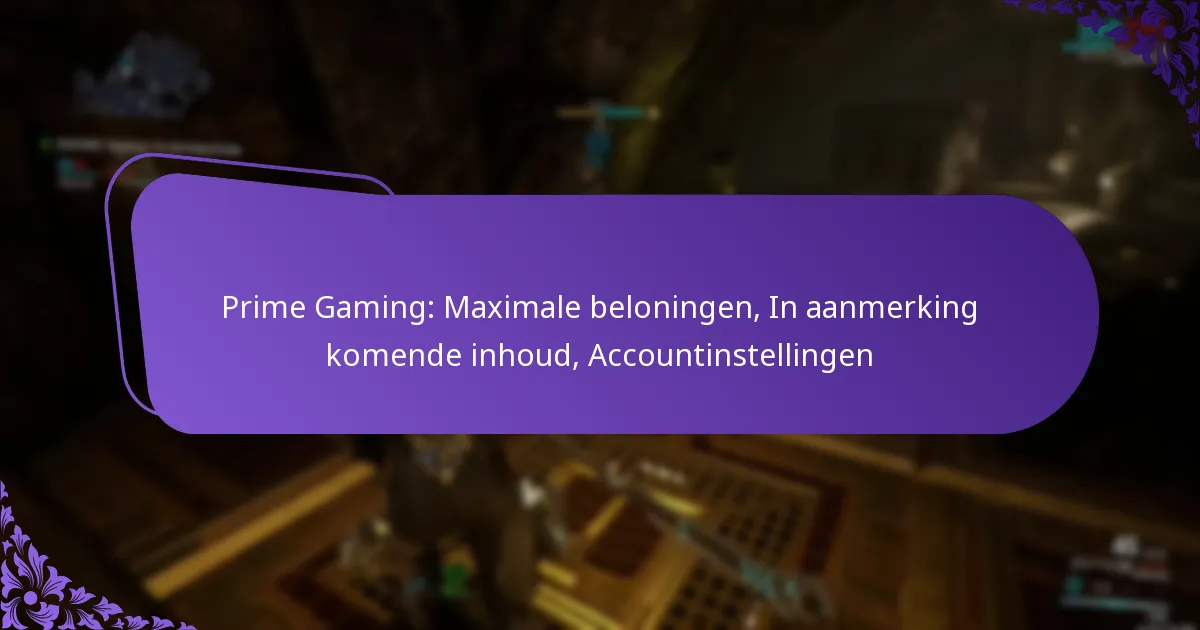 Prime Gaming: Maximale beloningen, In aanmerking komende inhoud, Accountinstellingen