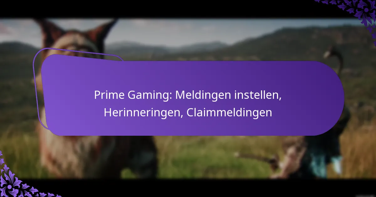 Prime Gaming: Meldingen instellen, Herinneringen, Claimmeldingen