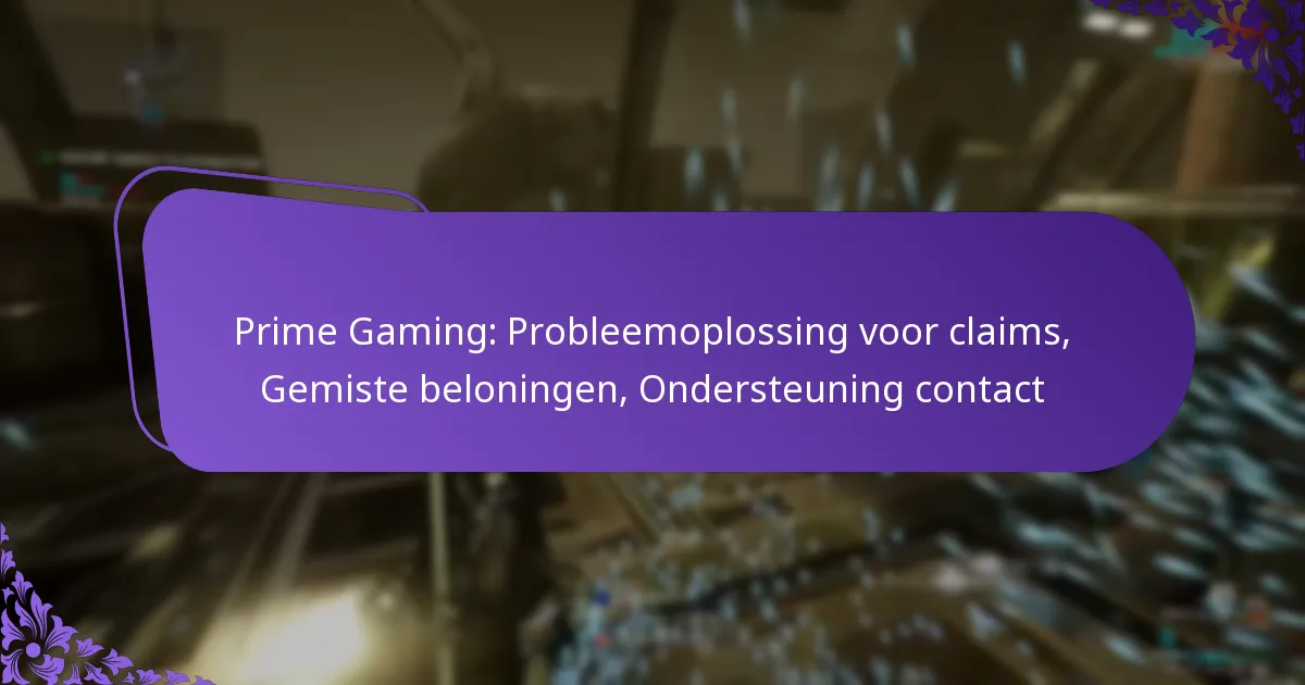 Prime Gaming: Probleemoplossing voor claims, Gemiste beloningen, Ondersteuning contact