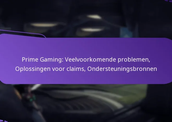 Prime Gaming: Veelvoorkomende problemen, Oplossingen voor claims, Ondersteuningsbronnen