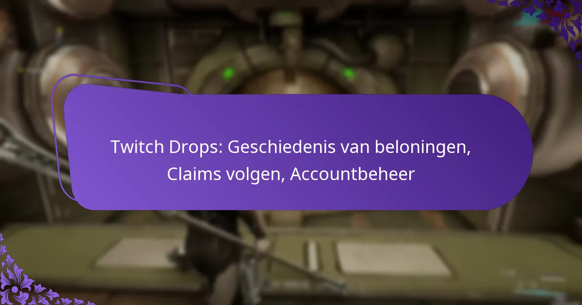 Twitch Drops: Geschiedenis van beloningen, Claims volgen, Accountbeheer