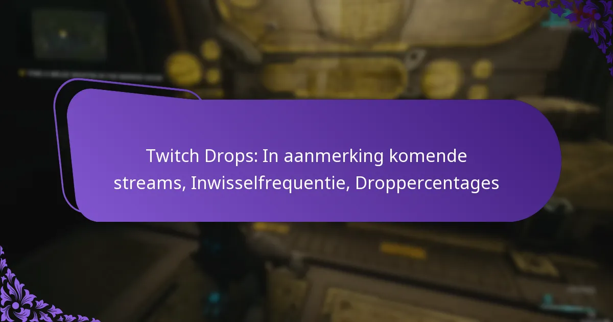 Twitch Drops: In aanmerking komende streams, Inwisselfrequentie, Droppercentages