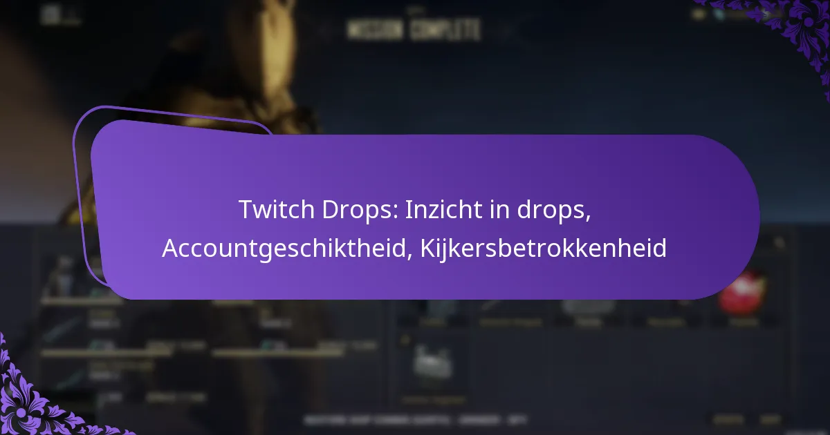 Twitch Drops: Inzicht in drops, Accountgeschiktheid, Kijkersbetrokkenheid