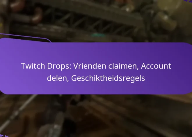 Twitch Drops: Vrienden claimen, Account delen, Geschiktheidsregels