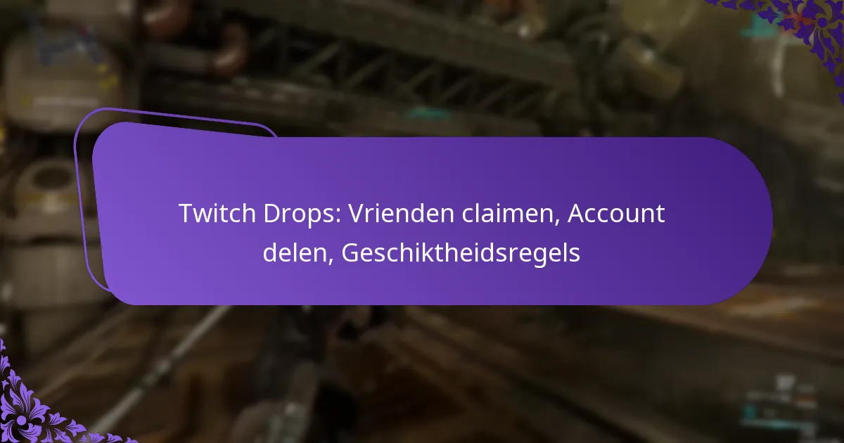 Twitch Drops: Vrienden claimen, Account delen, Geschiktheidsregels