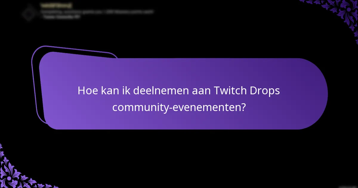 Hoe kan ik deelnemen aan Twitch Drops community-evenementen?