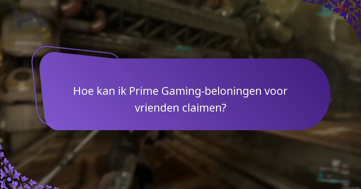 Hoe kan ik Prime Gaming-beloningen voor vrienden claimen?