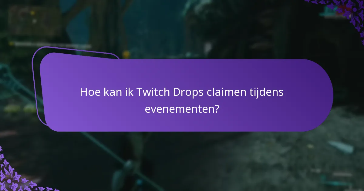 Hoe kan ik Twitch Drops claimen tijdens evenementen?