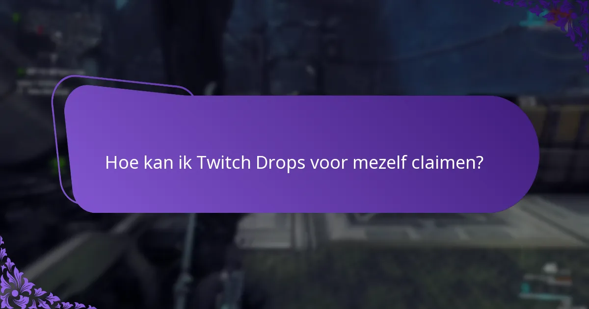 Hoe kan ik Twitch Drops voor mezelf claimen?