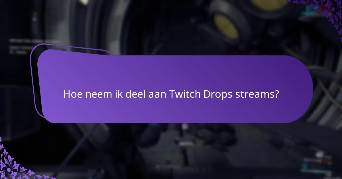 Welke content komt in aanmerking voor Twitch Drops?