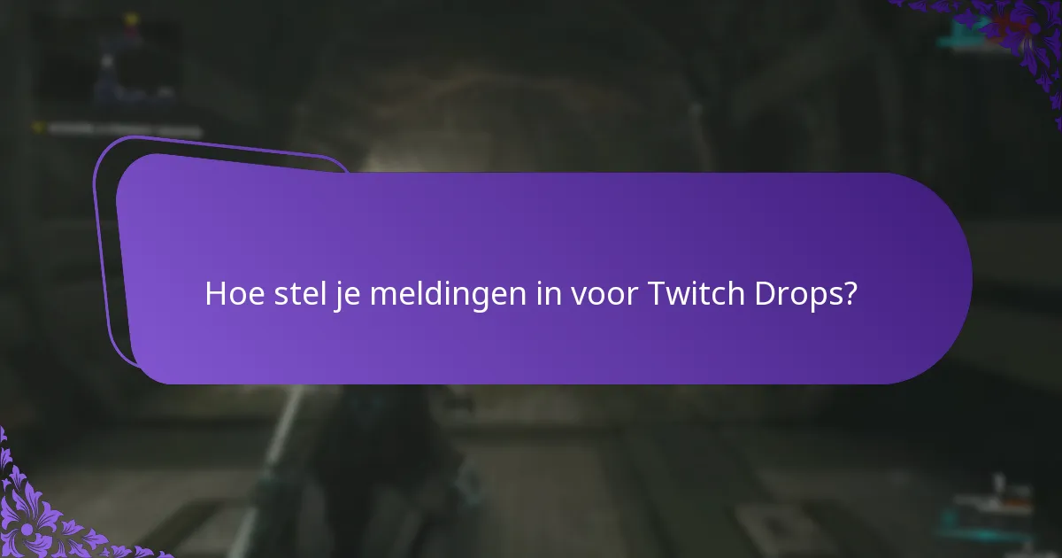 Hoe ontvang je claimmeldingen voor Twitch Drops?