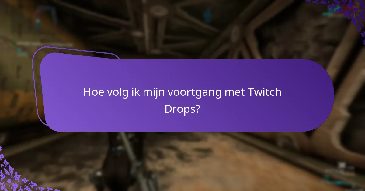 Hoe volg ik mijn voortgang met Twitch Drops?