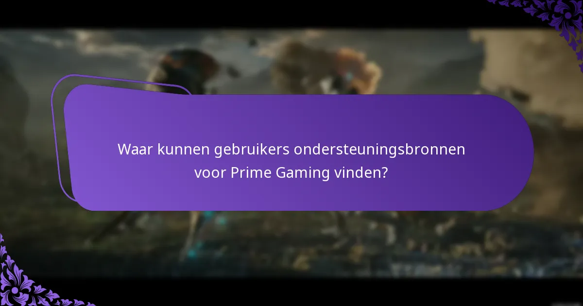 Waar kunnen gebruikers ondersteuningsbronnen voor Prime Gaming vinden?