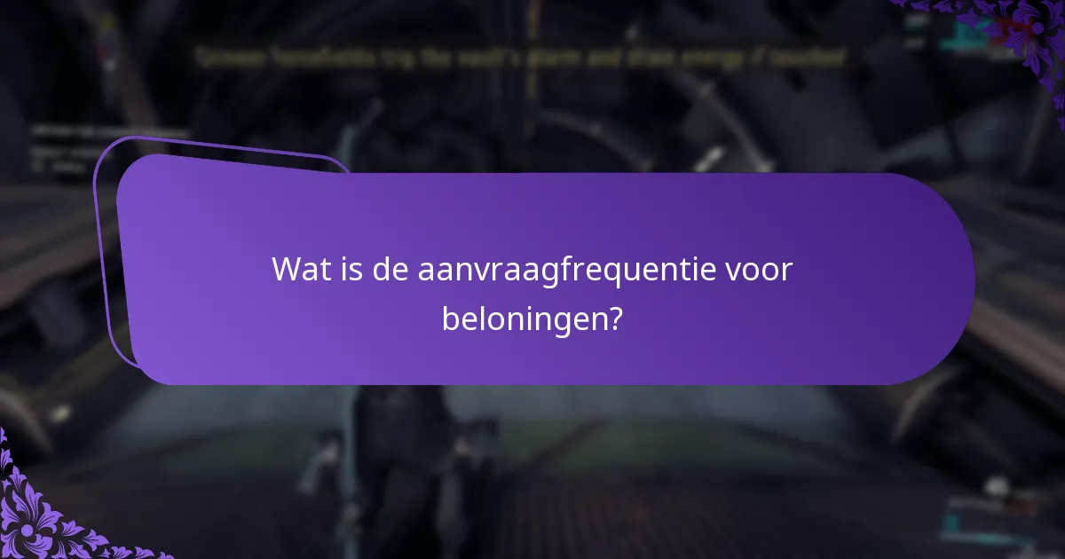 Wat is de aanvraagfrequentie voor beloningen?