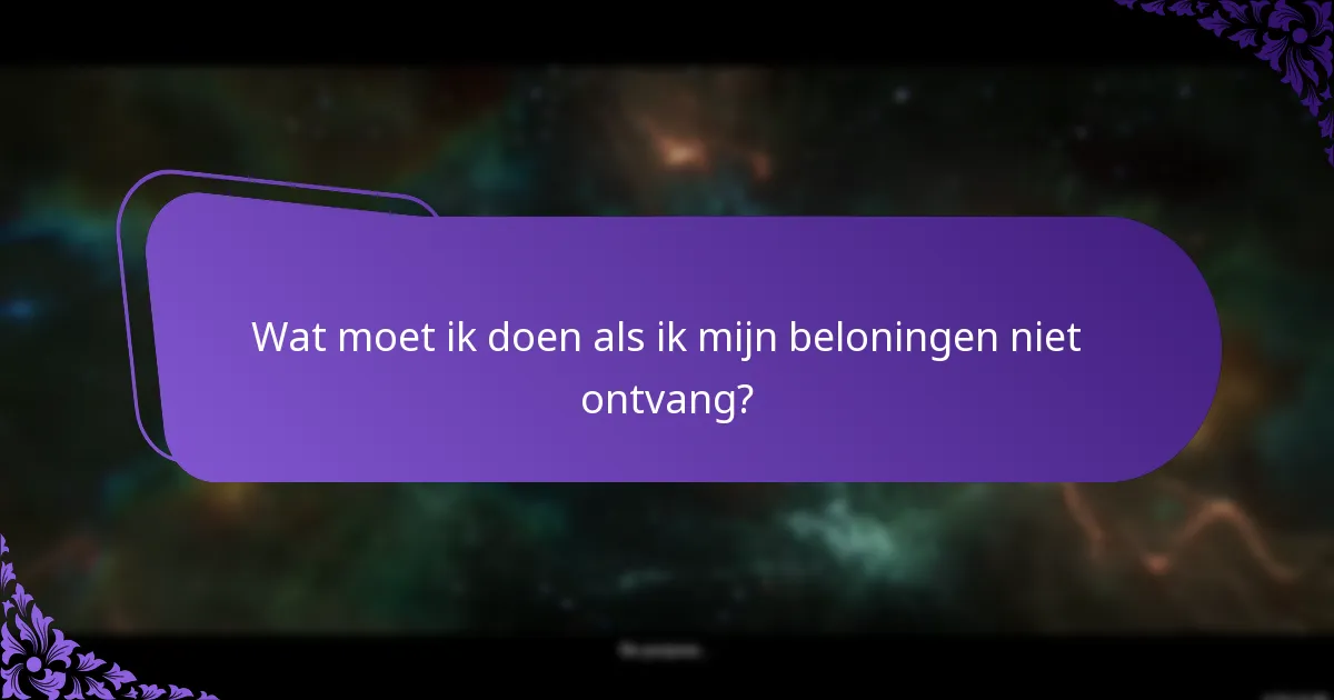 Wat moet ik doen als ik mijn beloningen niet ontvang?