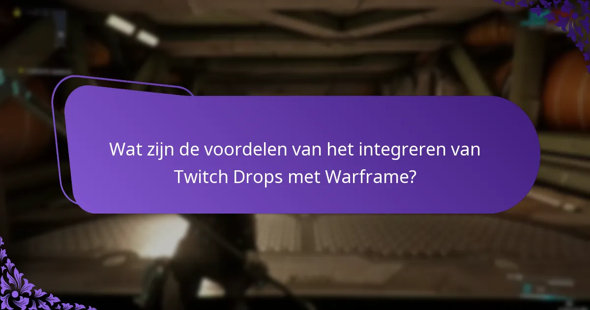 Wat zijn de voordelen van het integreren van Twitch Drops met Warframe?